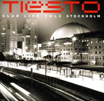 Album DJ Tiësto: Club Life Vol 3 Stockholm
