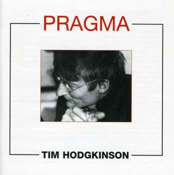 Album Tim Hodgkinson: Pragma