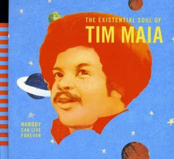 CD Tim Maia: Nobody Can Live Forever (The Existential Soul Of Tim Maia)