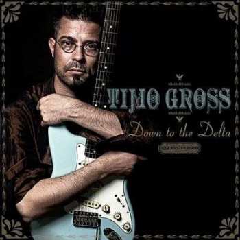 LP Timo Gross: Down To The Delta LTD