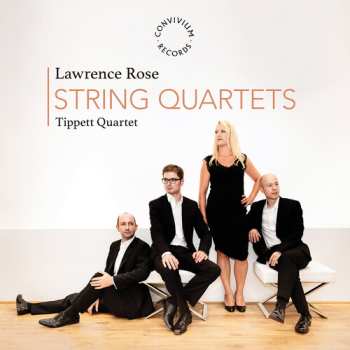 Album Tippett Quartet: Lawrence Rose: Str Qrts