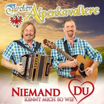 Tiroler Alpenkavaliere: Niemand Kennt Mich So Wie Du