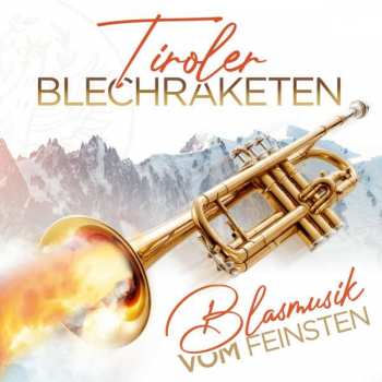 Album Tiroler Blechraketen: Blasmusik Vom Feinsten