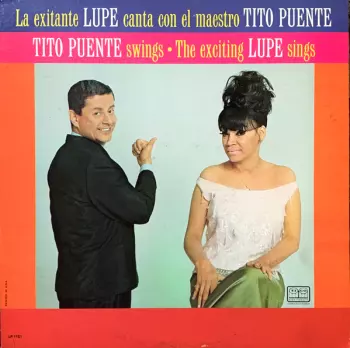 Tito Puente Swings / The Exciting Lupe Sings = La Exitante Lupe Canta Con El Maestro Tito Puente