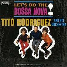 Album Tito Rodriguez & His Orchestra: Let's Do The Bossa Nova