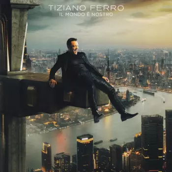 Tiziano Ferro: Il Mondo È Nostro