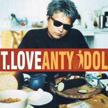 LP T.Love: Antyidol