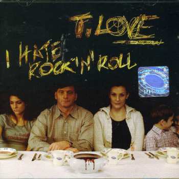 Album T.Love: I Hate Rock'N'Roll