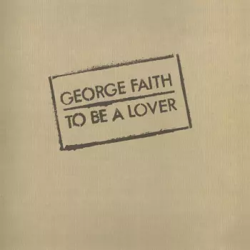 George Faith: To Be A Lover