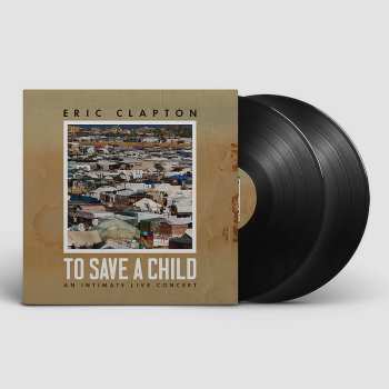 2LP Eric Clapton: To Save a Child