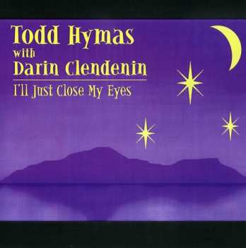 Album Todd Hymas: I'll Just Close My Eyes