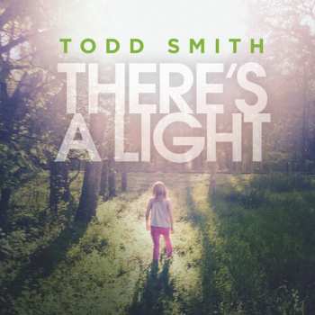 Album Todd Smith: There's A Light