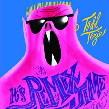 Album Todd Terje: It's It's Remix Time Time