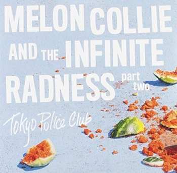 Album Tokyo Police Club: Melon Collie And The Infinite Radness, Pt. 2