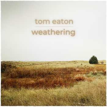 Album Tom Eaton: Weathering