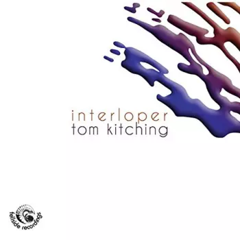 Tom Kitching: Interloper