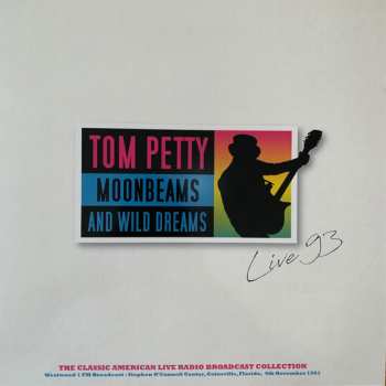 Album Tom Petty: Moonbeams And Wild Dreams (Westwood 1 FM Broadcast: Stephan O'Connell Center, Gainsville Florida, 4th November 1993)