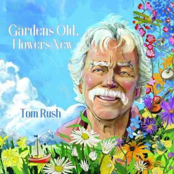 Album Tom Rush: Gardens Old Flowers New