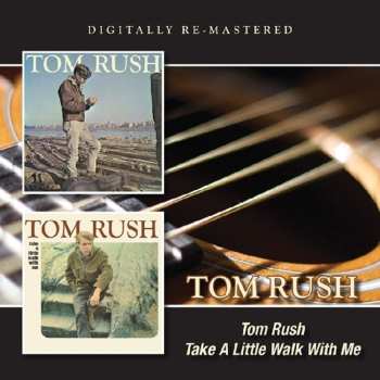 CD Tom Rush: Tom Rush / Take A Little Walk With Me
