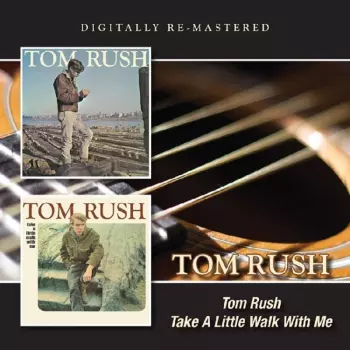 Tom Rush / Take A Little Walk With Me
