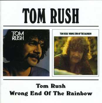 CD Tom Rush: Tom Rush / Wrong End Of The Rainbow