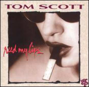Album Tom Scott: Reed My Lips