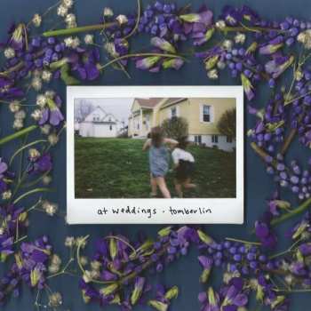 CD Tomberlin: At Weddings