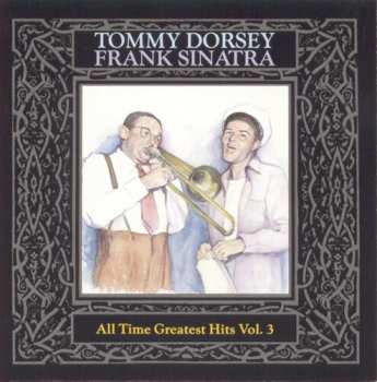 Album Frank Sinatra: Tommy Dorsey / Frank Sinatra - All Time Greatest Hits, Vol. 3