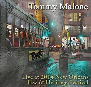 Tommy Malone: Live At Jazz Fest 2014