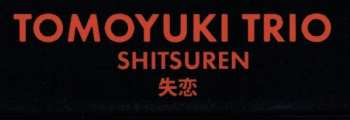 LP Tomoyuki Trio: Shitsuren = 失恋 LTD