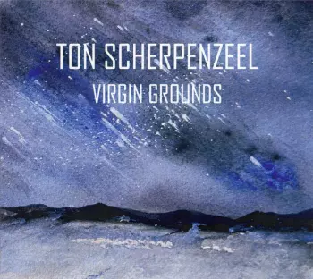 Ton Scherpenzeel: Virgin Grounds