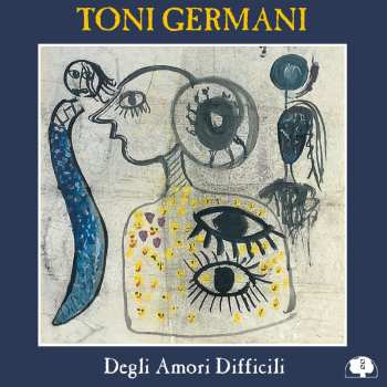 Album Toni Germani: Degli Amori Difficili