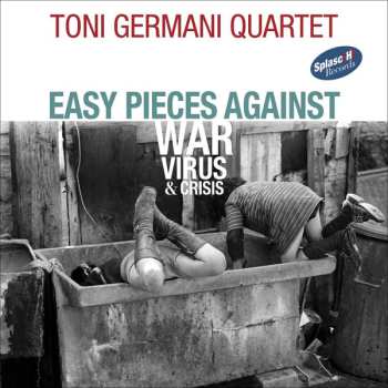 Album Toni Germani Quartet: Easy Pieces Against War Virus & Crisis