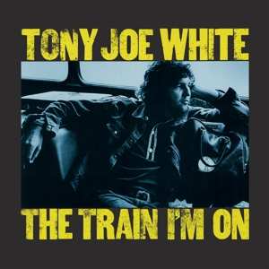 LP Tony Joe White: The Train I'm On LTD | NUM | CLR