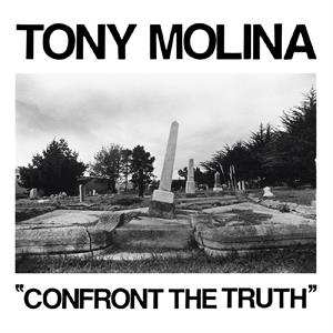 LP Tony Molina: Confront The Truth