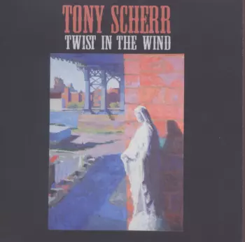 Tony Scherr: Twist In The Wind