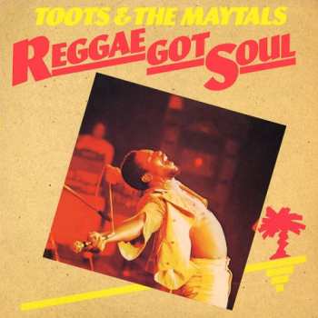 2LP Toots & The Maytals: Reggae Got Soul