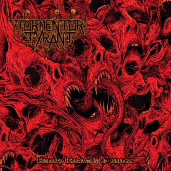 Album Tormentor Tyrant: Excessive Escalation Of Cruelty