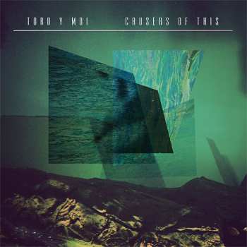 Album Toro Y Moi: Causers Of This
