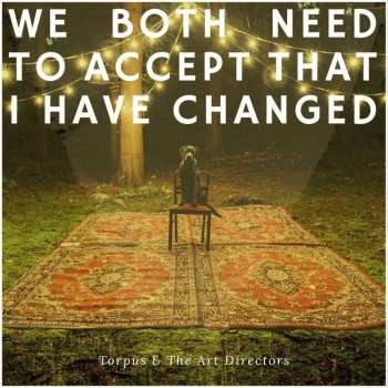 CD Torpus & The Art Directors: We Both Need to Accept That I Have Changed DIGI
