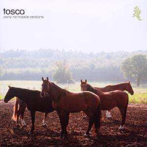 CD Tosca: Pony No Hassle Versions