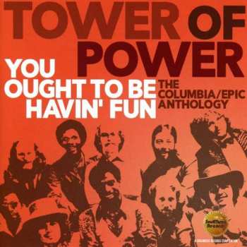 2CD Tower Of Power: You Ought To Be Havin' Fun (The Columbia/Epic Anthology)