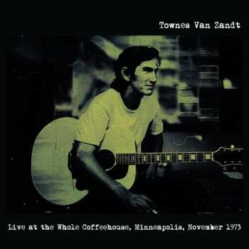 LP Townes Van Zandt: Live At The Whole Coffeehouse, Minneapolis, November 1973 LTD