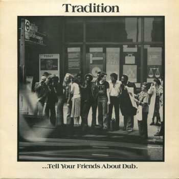 Album Tradition: ...Tell Your Friends About Dub.