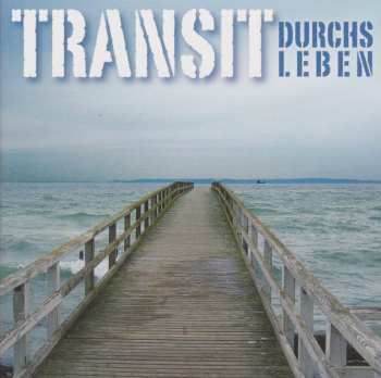 Album Transit: Durchs Leben