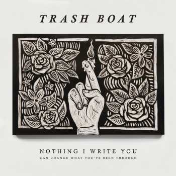CD Trash Boat: Nothing I Write You Can Change What You've Been Through