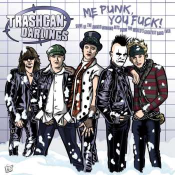Album Trashcan Darlings: Me Punk, You Fuck!
