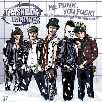 LP Trashcan Darlings: Me Punk, You Fuck! LTD