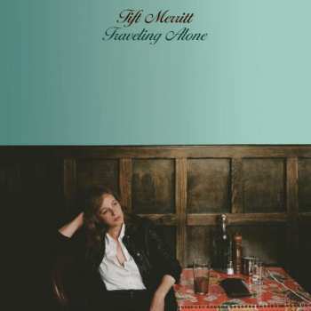 Album Tift Merritt: Traveling Alone