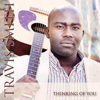 Album Travis Smith: Thinking Of You With Music Video